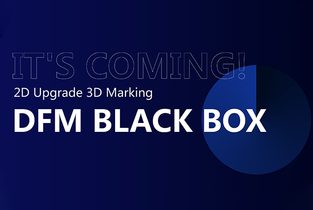 DFM Black Box For Your 2D Easy Upgrade To 3D Marking